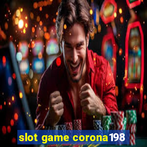 slot game corona198