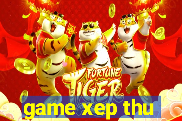 game xep thu