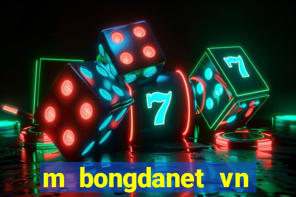 m bongdanet vn nhan dinh