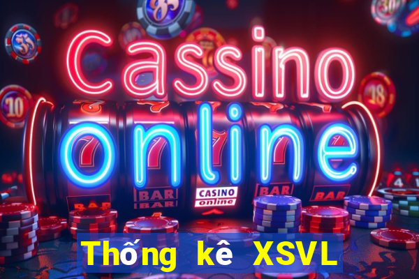 Thống kê XSVL thứ tư