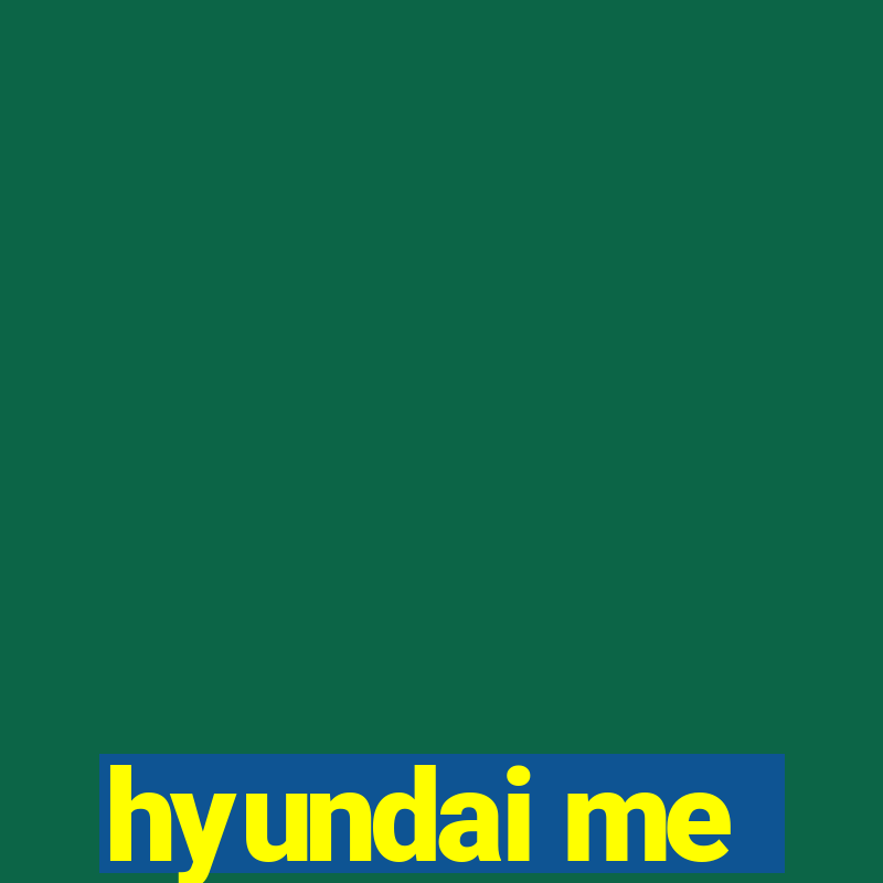 hyundai me