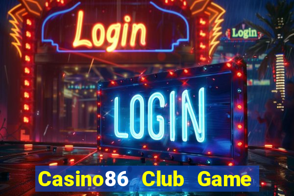 Casino86 Club Game Bài 2022