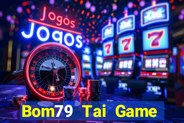 Bom79 Tai Game Bài Đổi Thưởng Uy Tín