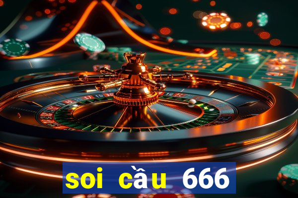 soi cầu 666 chuẩn nhất hôm nay