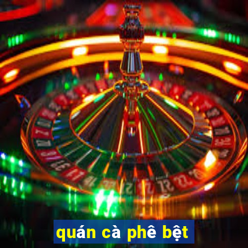 quán cà phê bệt