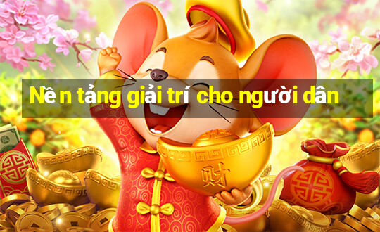 Nền tảng giải trí cho người dân