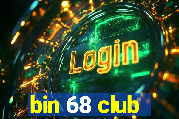 bin 68 club