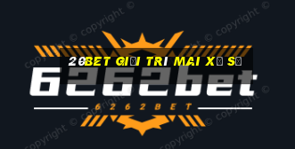 20bet Giải trí mai xổ số