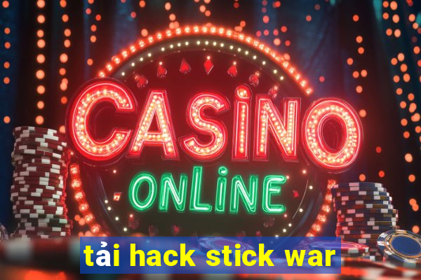 tải hack stick war