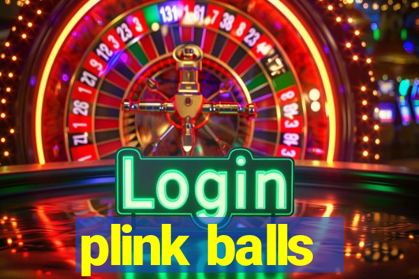 plink balls