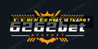 xổ số miền bắc ngày 18 tháng 7