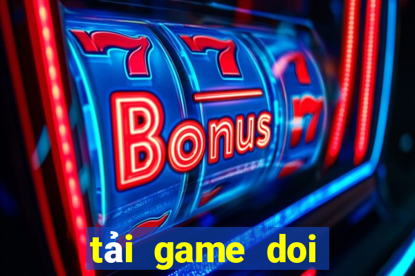 tải game doi thuong apk