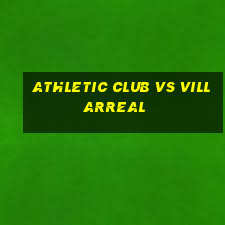 athletic club vs villarreal