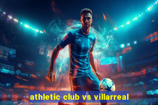 athletic club vs villarreal