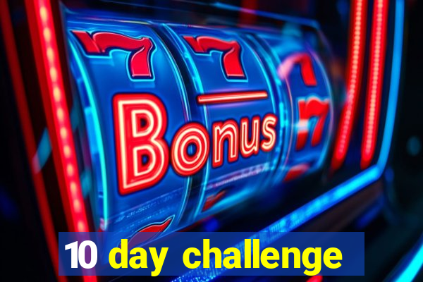 10 day challenge