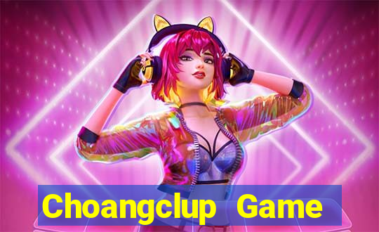 Choangclup Game Bài Tặng Tiền