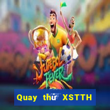 Quay thử XSTTH Thứ 6