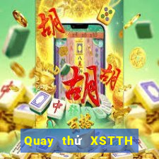 Quay thử XSTTH Thứ 6