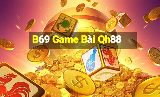 B69 Game Bài Qh88