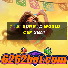 tỷ số bóng đá world cup 2024