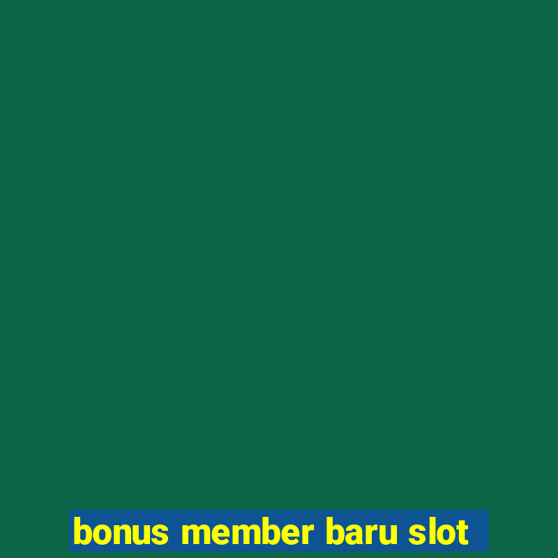 bonus member baru slot