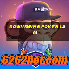 downswing poker là gì