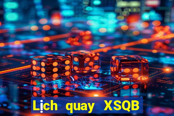 Lịch quay XSQB ngày 22