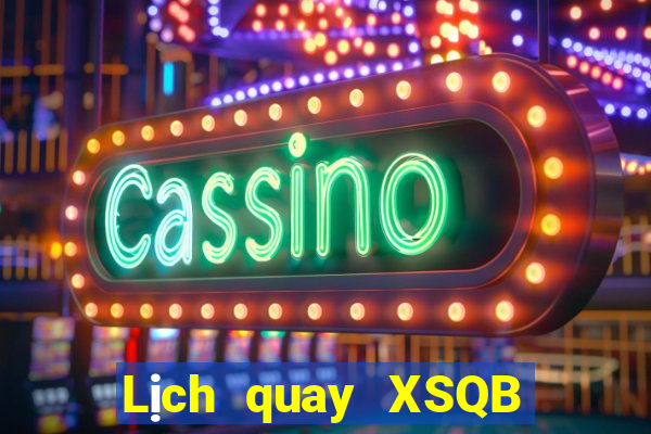 Lịch quay XSQB ngày 22