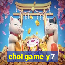 choi game y7