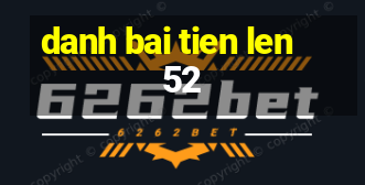 danh bai tien len 52