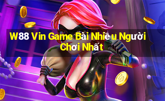 W88 Vin Game Bài Nhiều Người Chơi Nhất