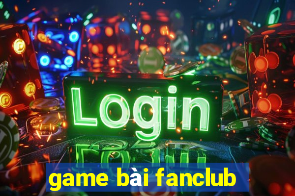 game bài fanclub