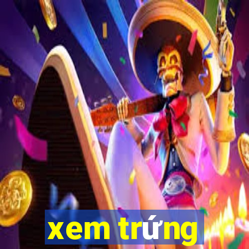 xem trứng