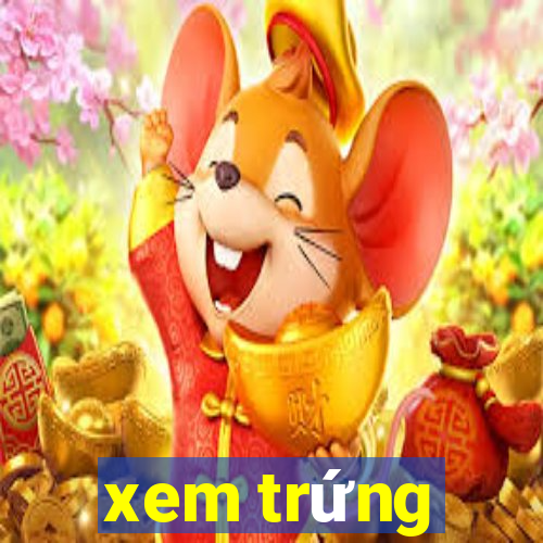 xem trứng