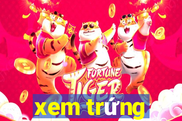 xem trứng