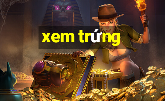 xem trứng