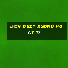 Lịch quay XSDNO ngày 17