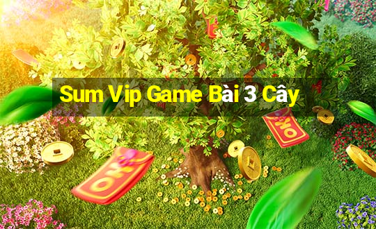 Sum Vip Game Bài 3 Cây