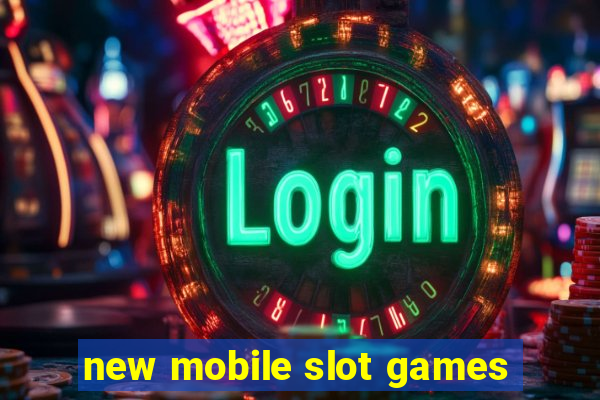 new mobile slot games