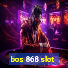 bos 868 slot