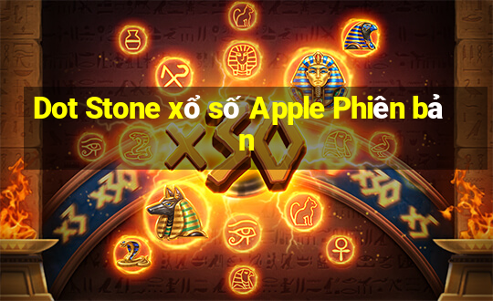 Dot Stone xổ số Apple Phiên bản