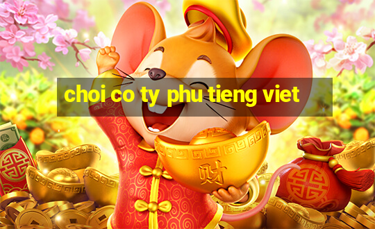 choi co ty phu tieng viet