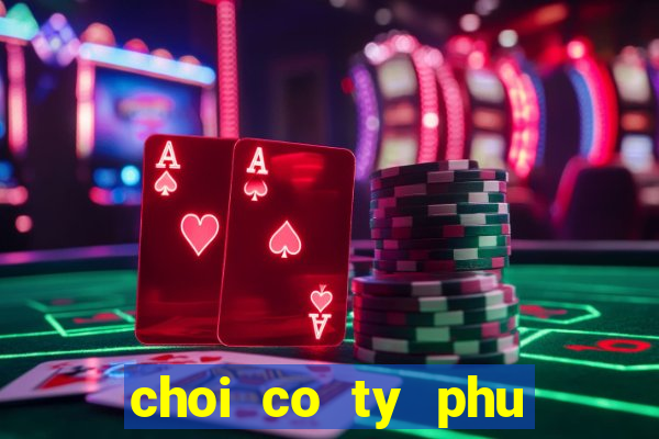 choi co ty phu tieng viet