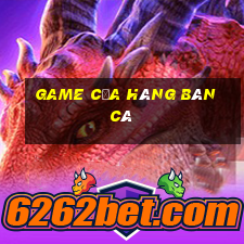 game cửa hàng bán cá