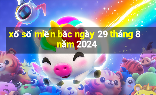 xổ số miền bắc ngày 29 tháng 8 năm 2024