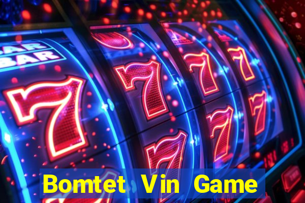 Bomtet Vin Game Bài Tiền Thật