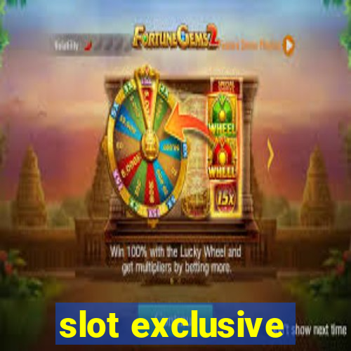 slot exclusive