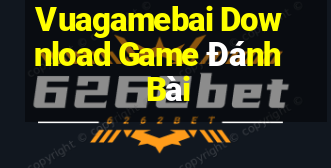 Vuagamebai Download Game Đánh Bài