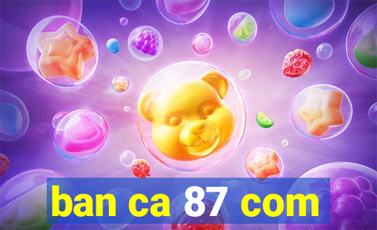 ban ca 87 com