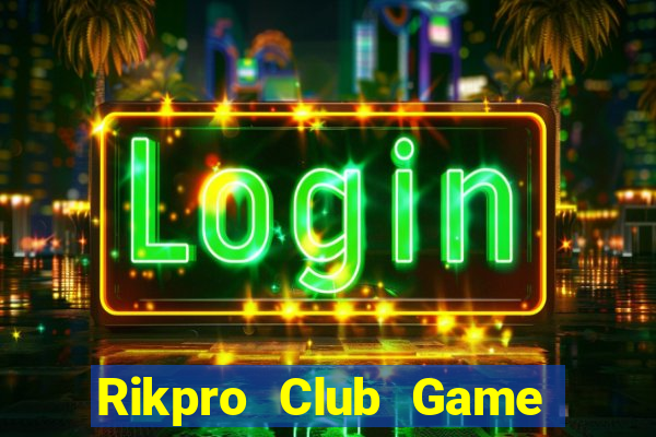 Rikpro Club Game Bài Giải Trí